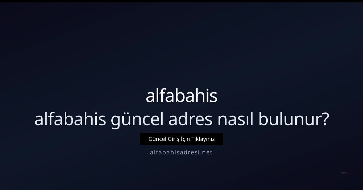 Alfabahis adresine nasıl hızlı ve güvenli erişilir? 2026 başlangıç kılavuzu Alfabahis adresine nasıl hızlı ve güvenli erişilir? 2026 başlangıç kılavuzu hakkında bilgilendirici görsel