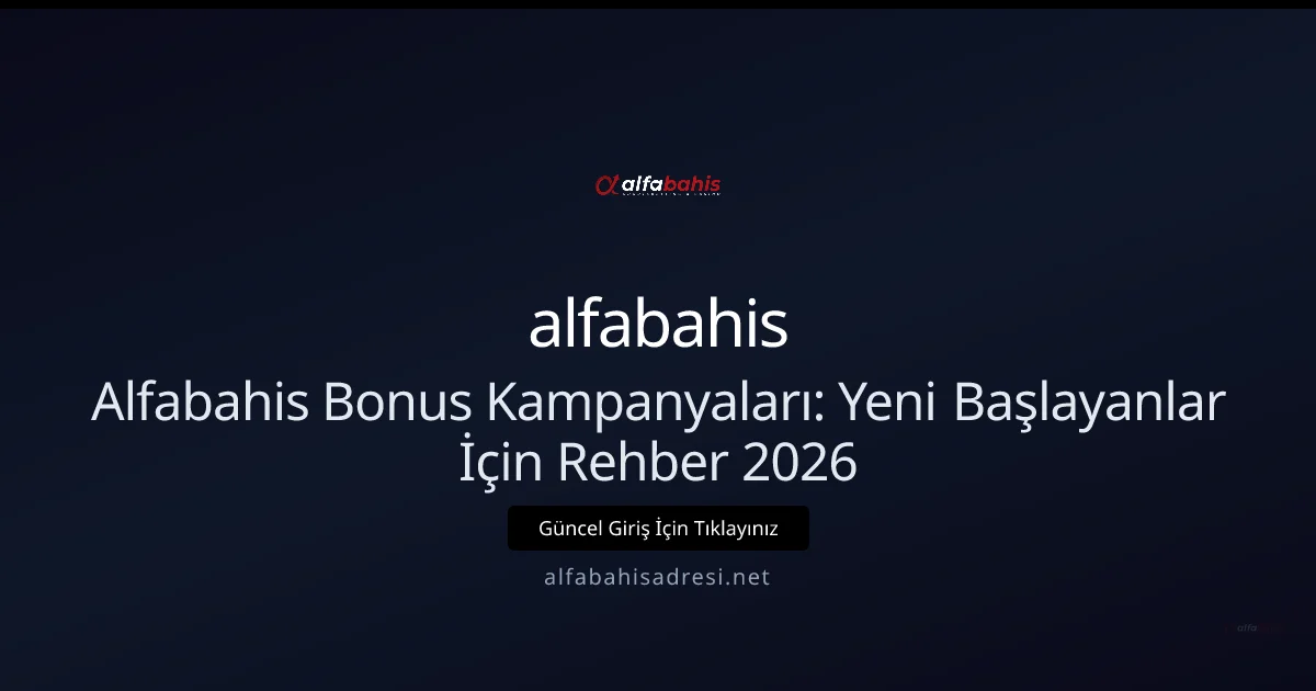 Alfabahis Bonus Kampanyaları: Yeni Başlayanlar İçin Rehber 2026 Alfabahis Bonus Kampanyaları: Yeni Başlayanlar İçin Rehber 2026 konusunda detaylı kılavuz