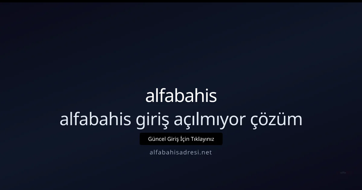 alfabahis giriş sorunu mu yaşıyorsunuz? Çözüm Kılavuzu alfabahis giriş sorunu mu yaşıyorsunuz? Çözüm Kılavuzu — adım adım anlatım