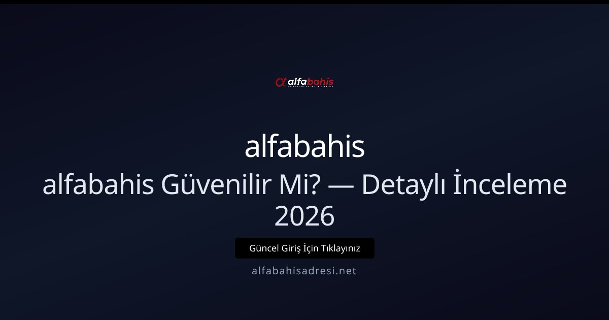 alfabahis İncelemesi 2026: Güvenlik, Ödeme ve Destek alfabahis İncelemesi 2026: Güvenlik, Ödeme ve Destek — adım adım anlatım