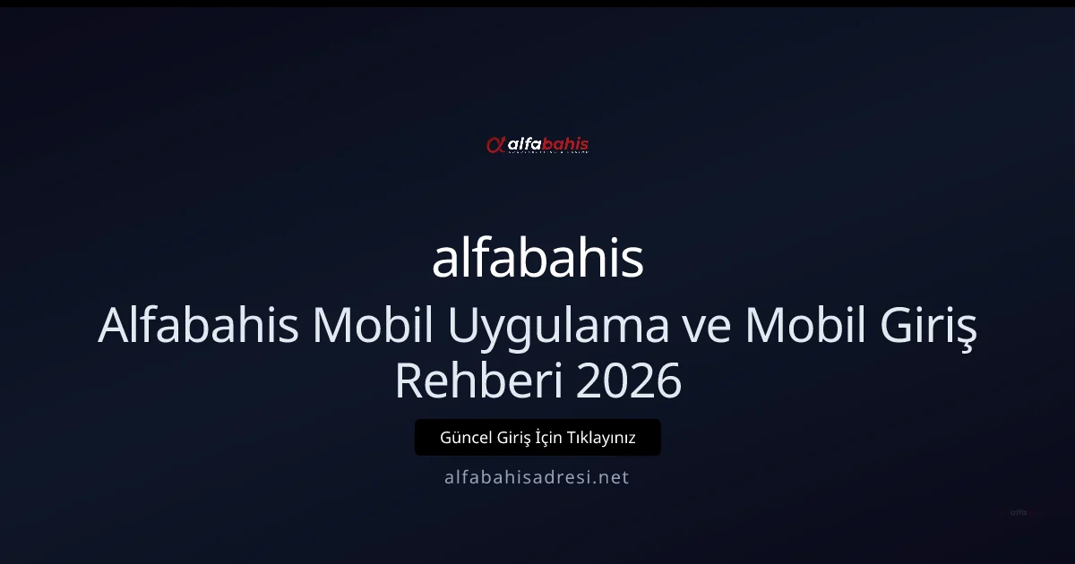 Alfabahis Mobil Uygulama ve Mobil Giriş Rehberi 2026 Alfabahis Mobil Uygulama ve Mobil Giriş Rehberi 2026 — adım adım anlatım