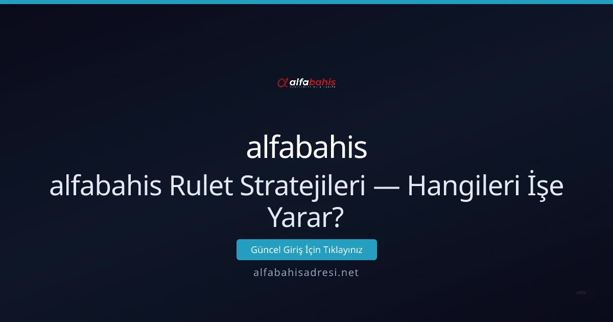 alfabahis Rulet Stratejileri: Hangileri Gerçekten İşe Yarar? alfabahis Rulet Stratejileri: Hangileri Gerçekten İşe Yarar? - alfabahis rehber görseli