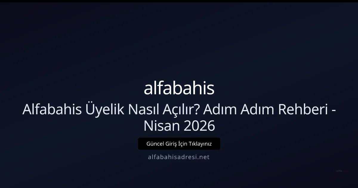Alfabahis Üyelik Rehberi: Kayıt ve Doğrulama Adımları (Nisan 2026) Alfabahis Üyelik Rehberi: Kayıt ve Doğrulama Adımları (Nisan 2026) hakkında bilgilendirici görsel