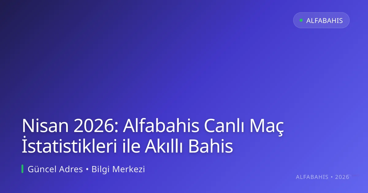Nisan 2026: Alfabahis Canlı Maç İstatistikleri ile Akıllı Bahis - alfabahis rehber görseli
