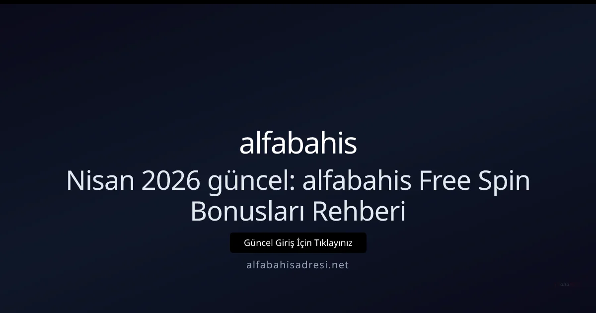 Nisan 2026 Rehberi: alfabahis Free Spin Promosyonları ve Uygulama Ayrıntıları Nisan 2026 Rehberi: alfabahis Free Spin Promosyonları ve Uygulama Ayrıntıları — rehber görseli