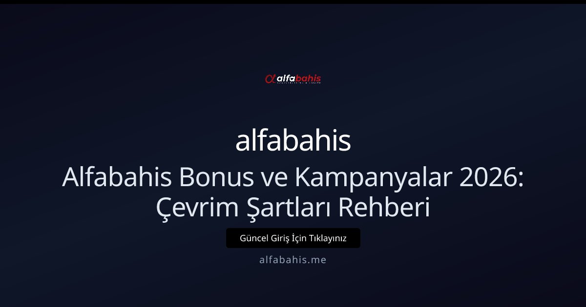 alfabahis alfabahis Bonus ve Kampanyalar: Başlangıç Rehberi 2026