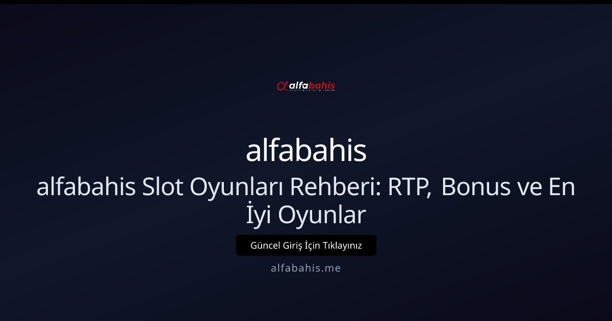 alfabahis Alfabahis Slot Oyunları Rehberi — Başlangıç için 2026